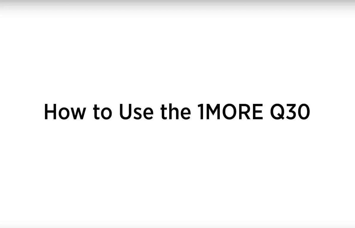 How to use the  1 MORE PistonBuds PRO Q30